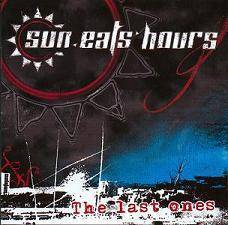 Sun Eats Hours : The Last Ones